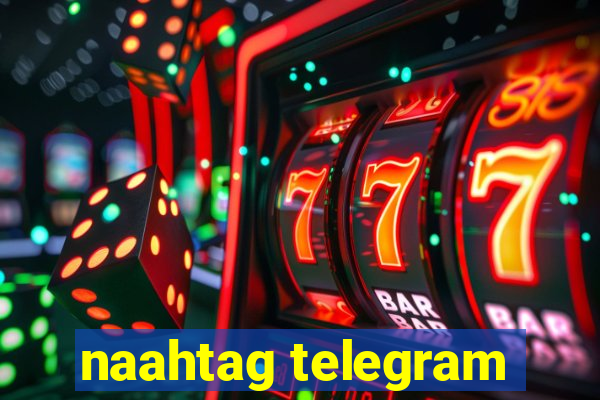 naahtag telegram